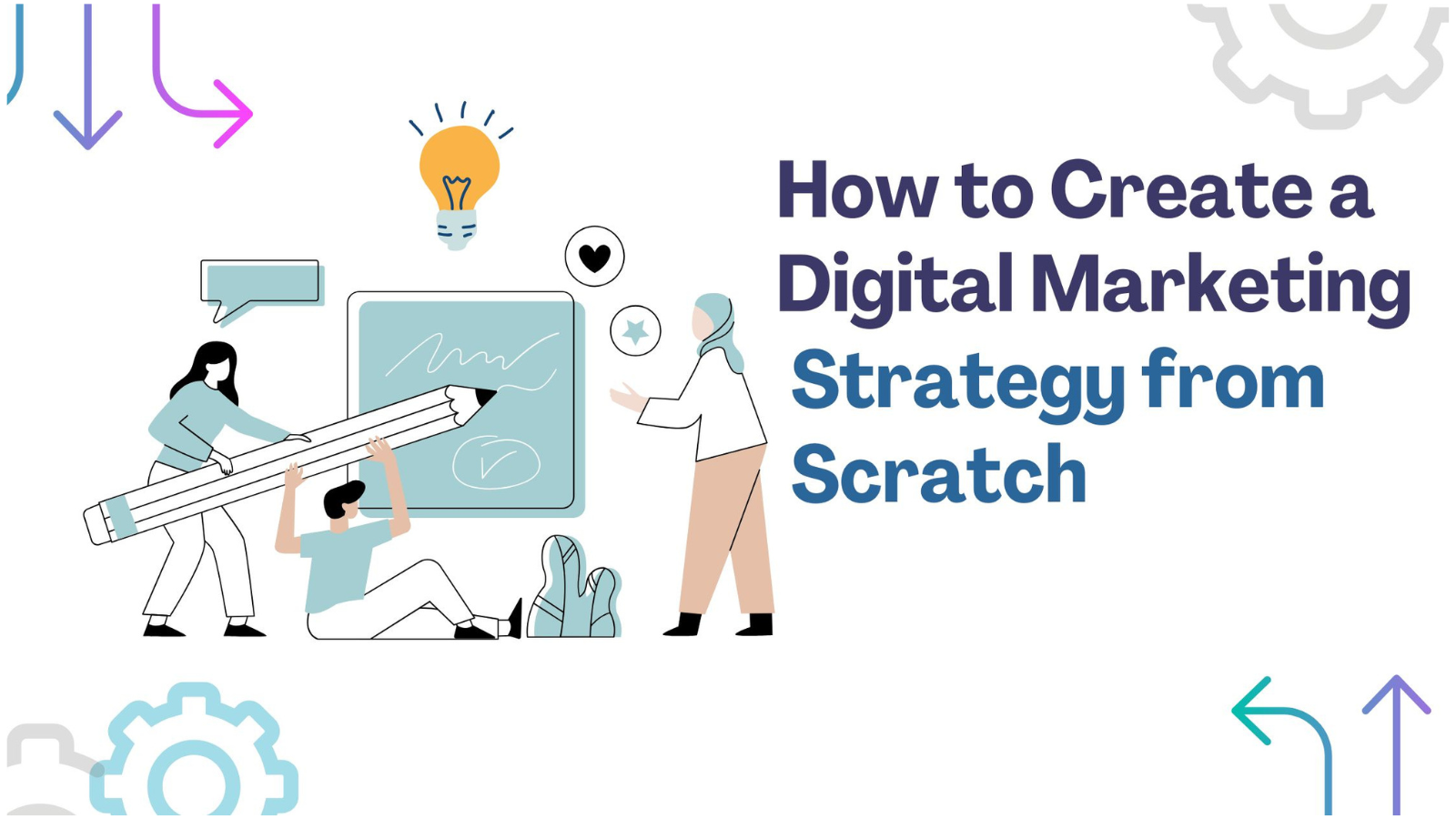 How to Create a Digital Marketing Strategy from Scratch