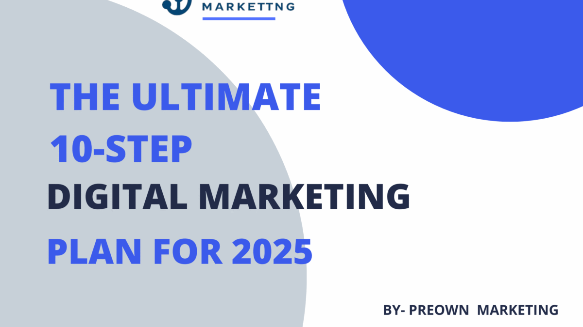 The Ultimate 10-Step Digital Marketing Plan for 2025