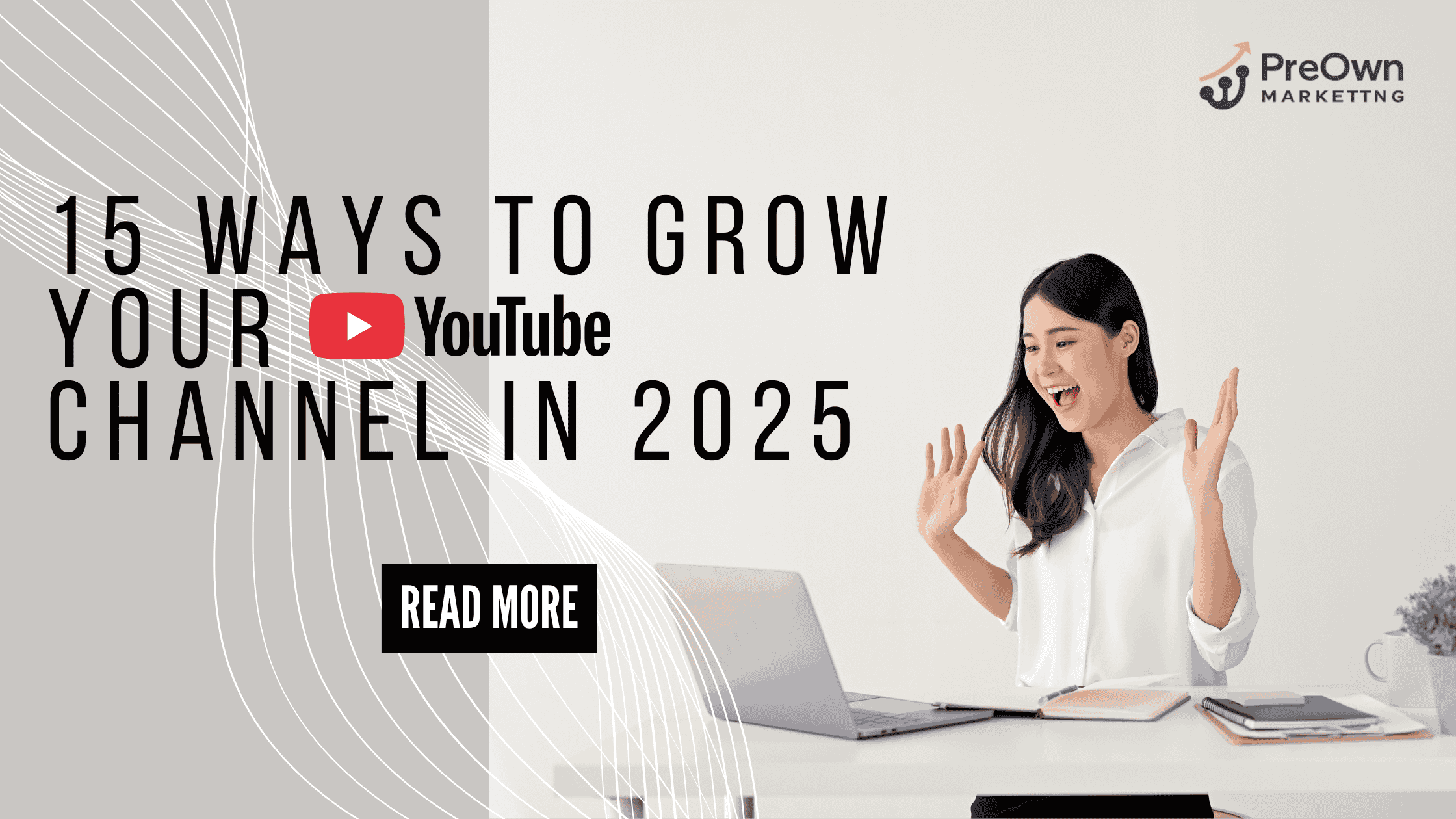 15 Ways to Grow Your YouTube Channel in 2025