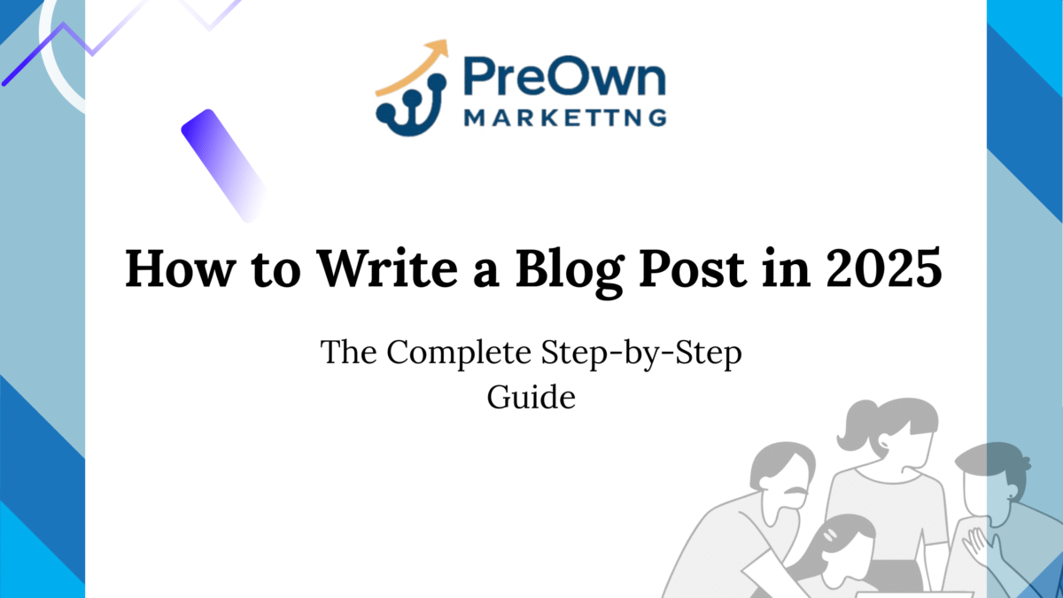 How to Write a Blog Post in 2025: The Complete Step-by-Step Guide